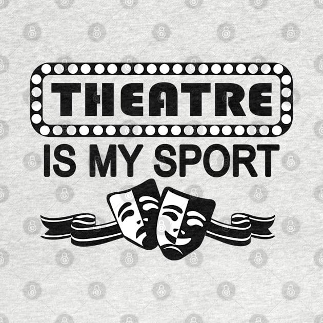 Theatre Is My Sport by KsuAnn